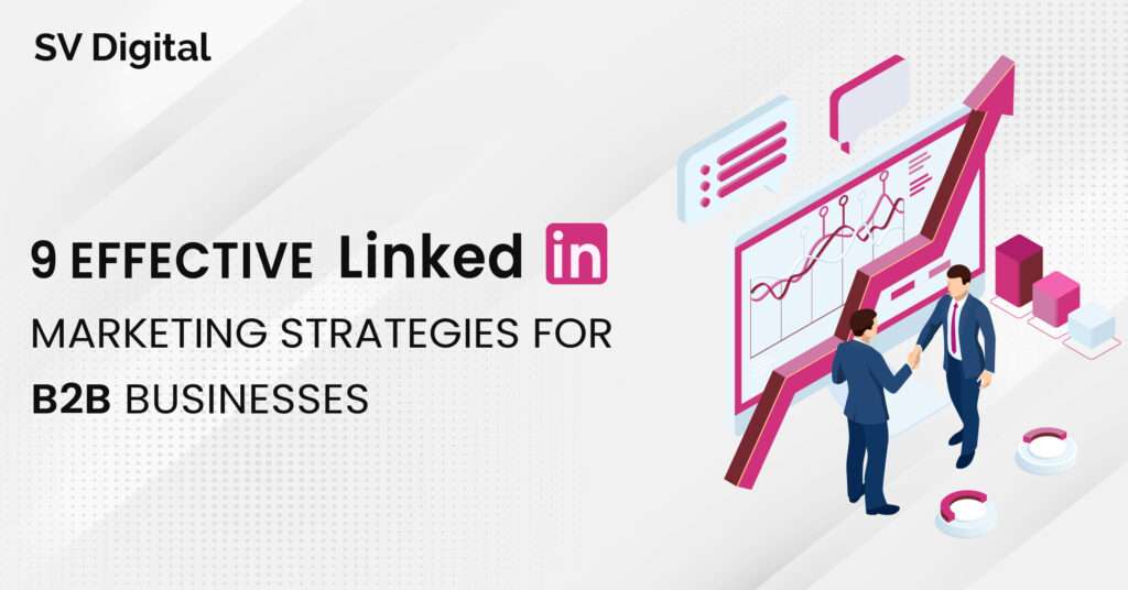 9 Effective LinkedIn Marketing Strategies for B2B Businesses