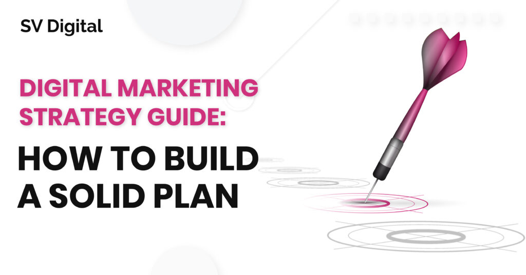 Digital Marketing Strategy Guide: How to Build a Solid Plan