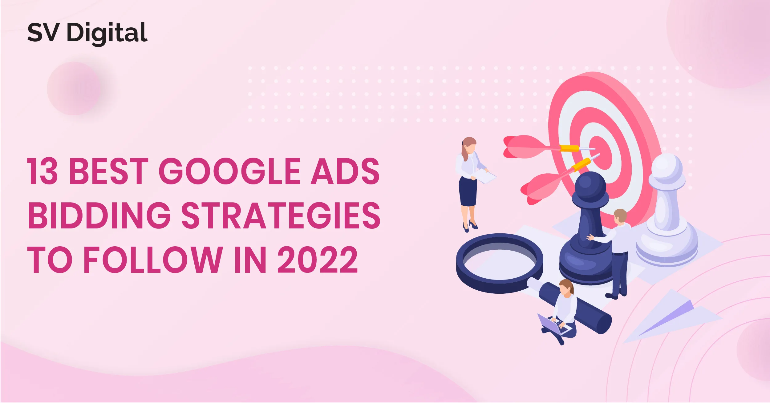 13 Best Google Ads Bidding Strategies to Follow in 2022
